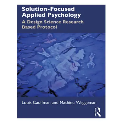 "Solution-Focused Applied Psychology: A Design Science Research Based Protocol" - "" ("Cauffman 