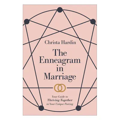 "The Enneagram in Marriage: Your Guide to Thriving Together in Your Unique Pairing" - "" ("Hardi