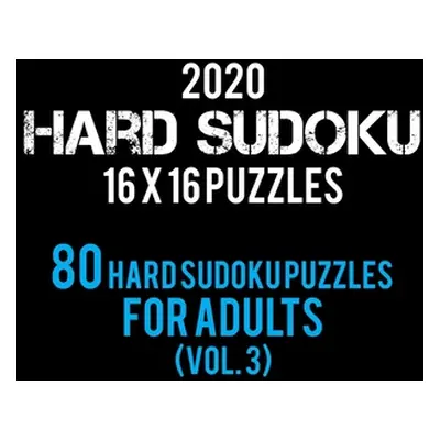 "2020 Hard Sudoku 16 X 16 Puzzles 80 Hard Sudoku Puzzles For Adults