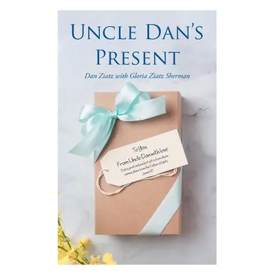 "Uncle Dan's Present" - "" ("Ziatz Dan")(Paperback)