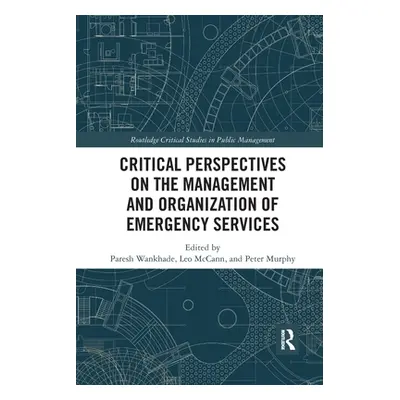 "Critical Perspectives on the Management and Organization of Emergency Services" - "" ("Wankhade