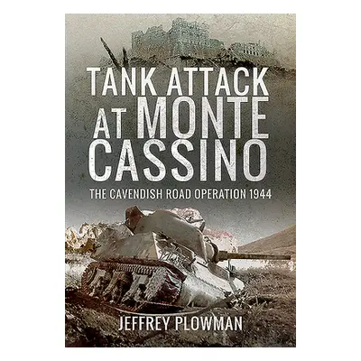 "Tank Attack at Monte Cassino: The Cavendish Road Operation 1944" - "" ("Plowman Jeffrey")(Pevná