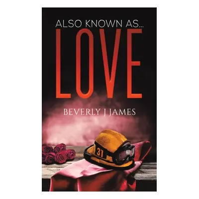 "Also Known as Love" - "" ("James Beverly J.")(Paperback)