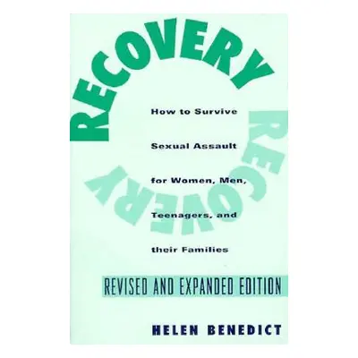 "Recovery: How to Survive Sexual Assault for Women, Men, Teenagers, and Their Friends and Family