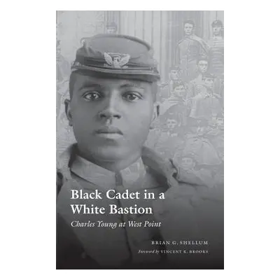 "Black Cadet in a White Bastion: Charles Young at West Point" - "" ("Shellum Brian G.")(Paperbac