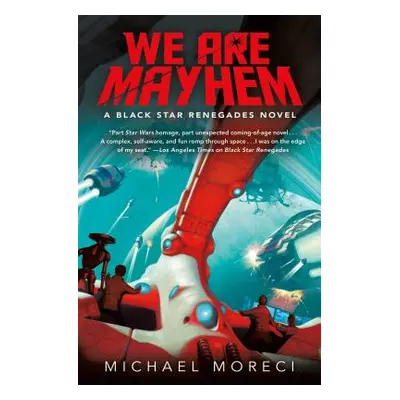 "We Are Mayhem: A Black Star Renegades Novel" - "" ("Moreci Michael")(Pevná vazba)