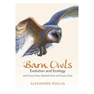 "Barn Owls: Evolution and Ecology" - "" ("Roulin Alexandre")(Pevná vazba)