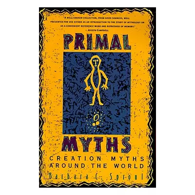 "Primal Myths: Creation Myths Around the World" - "" ("Sproul Barbara C.")(Paperback)