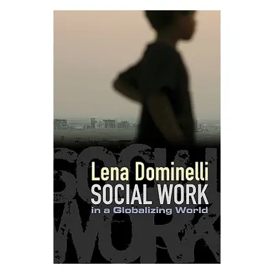 "Social Work in a Globalizing World" - "" ("Dominelli Lena")(Paperback)