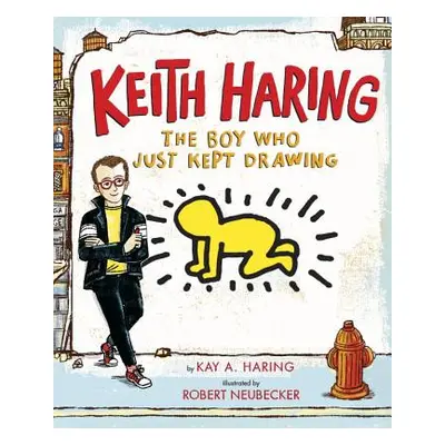 "Keith Haring: The Boy Who Just Kept Drawing" - "" ("Haring Kay")(Pevná vazba)