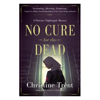 "No Cure for the Dead: A Florence Nightingale Mystery" - "" ("Trent Christine")(Pevná vazba)