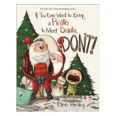 "If You Ever Want to Bring a Pirate to Meet Santa, Don't!" - "" ("Parsley Elise")(Pevná vazba)