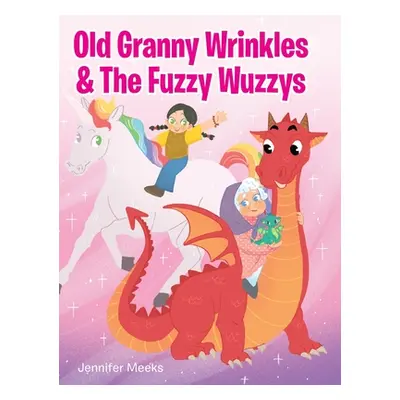 "Old Granny Wrinkles & The Fuzzy Wuzzys" - "" ("Meeks Jennifer")(Pevná vazba)