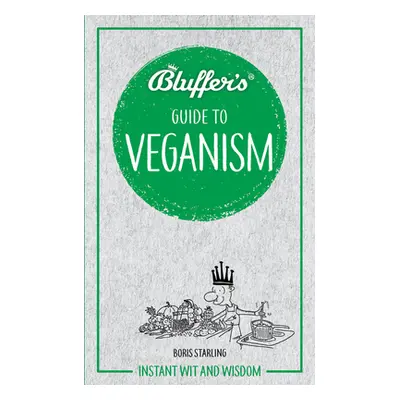 "Bluffer's Guide to Veganism: Instant Wit and Wisdom" - "" ("Starling Boris")(Paperback)