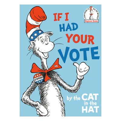 "If I Had Your Vote--By the Cat in the Hat" - "" ("Random House")(Pevná vazba)