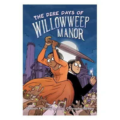 "The Dire Days of Willowweep Manor" - "" ("Garrity Shaenon K.")(Paperback)