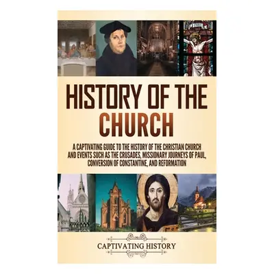 "History of the Church: A Captivating Guide to the History of the Christian Church and Events Su