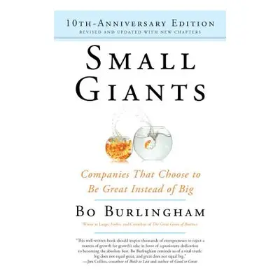 "Small Giants: Companies That Choose to Be Great Instead of Big" - "" ("Burlingham Bo")(Paperbac