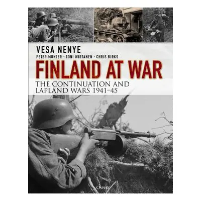 "Finland at War: The Continuation and Lapland Wars 1941-45" - "" ("Nenye Vesa")(Paperback)