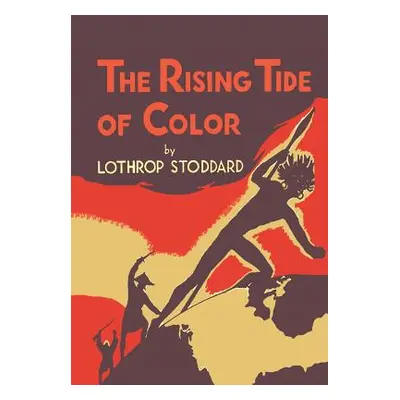 "The Rising Tide of Color: Against White World Supremacy [Illustrated Edition]" - "" ("Stoddard 