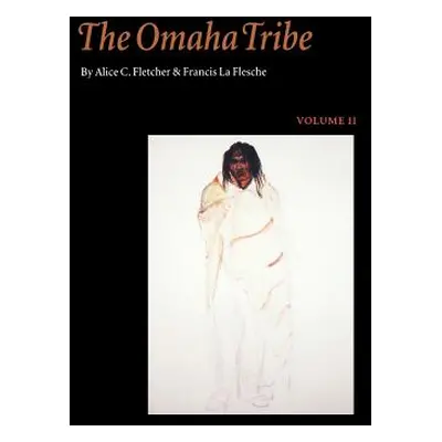 "The Omaha Tribe, Volume 2" - "" ("Fletcher Alice C.")(Paperback)