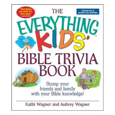 "The Everything Kids' Bible Trivia Book" - "" ("Wagner Kathi")(Paperback)