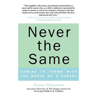 "Never the Same: Coming to Terms with the Death of a Parent" - "" ("Schuurman Donna")(Paperback)