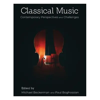 "Classical Music: Contemporary Perspectives and Challenges" - "" ("Beckerman Michael")(Paperback