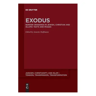 "Exodus: Border Crossing in Jewish, Christian and Islamic Texts and Images" - "" ("Hoffmann Anne