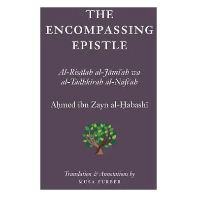 "The Encompassing Epistle: Al-Risalah al-Jami'ah wa al-Tadhkirah al-Nafi'ah" - "" ("Al-Habashi A