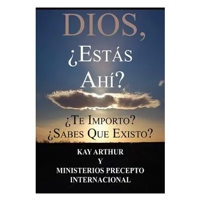 "Dios, Est S Ah / God, Are You There? Do You Care? Do You Know about Me?" - "" ("Arthur Kay")(Pa