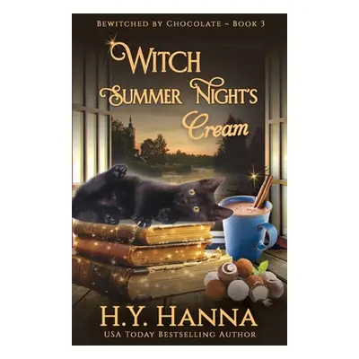 "Witch Summer Night's Cream: Bewitched By Chocolate Mysteries - Book 3" - "" ("Hanna H. y.")(Pap