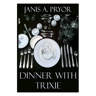 "Dinner with Trixie" - "" ("Pryor Janis a.")(Paperback)