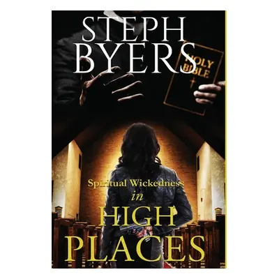 "Spiritual Wickedness in High Places" - "" ("Byers Steph")(Pevná vazba)