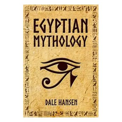 "Egyptian Mythology: Tales of Egyptian Gods, Goddesses, Pharaohs, & the Legacy of Ancient Egypt.