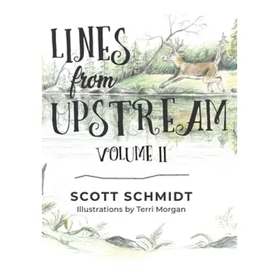 "Lines from Upstream: Volume II" - "" ("Schmidt Scott")(Pevná vazba)