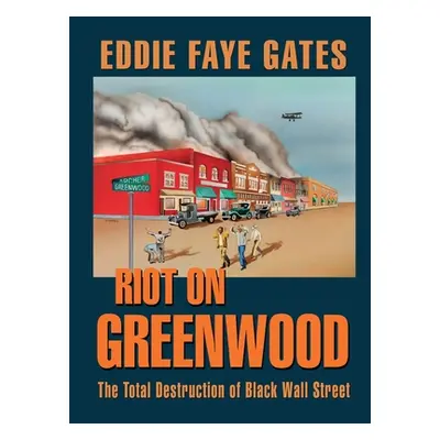 "Riot on Greenwood: The Total Destruction of Black Wall Street" - "" ("Gates Eddie Faye")(Pevná 