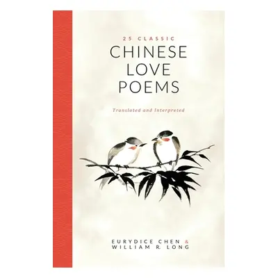 "25 Classic Chinese Love Poems: Translated and Interpreted" - "" ("Chen Eurydice")(Paperback)