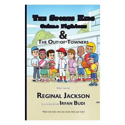 "The Sports Kids Crime Fighters: The Out-of-Towners" - "" ("Jackson Reginal")(Paperback)