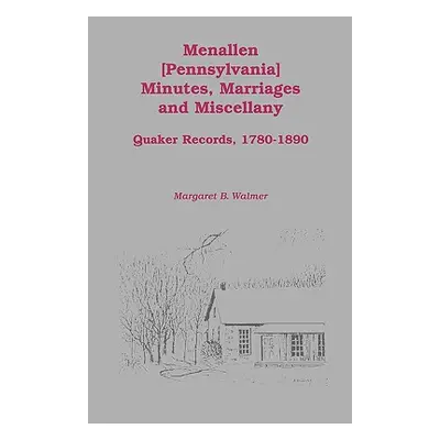 "Menallen Minutes, Marriages and Miscellany: Quaker Records, 1780-1890" - "" ("Walmer Margaret B