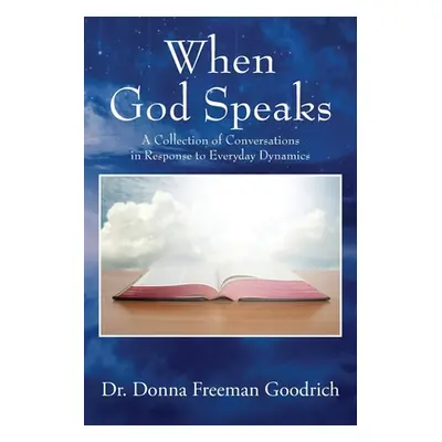 "When God Speaks: A Collection of Conversations in Response to Everyday Dynamics" - "" ("Freeman