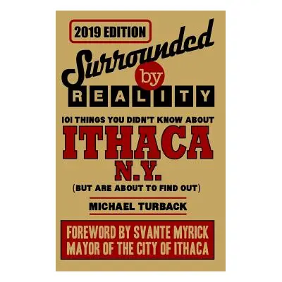 "Surrounded by Reality: 100 Things You Didn't Know about Ithaca, NY" - "" ("Turback Michael")(Pa