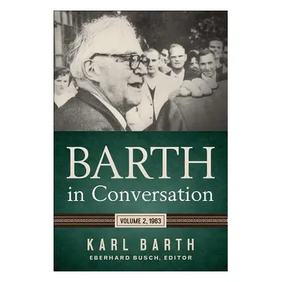 "Barth in Conversation: Volume 2, 1963" - "" ("Barth Karl")(Pevná vazba)