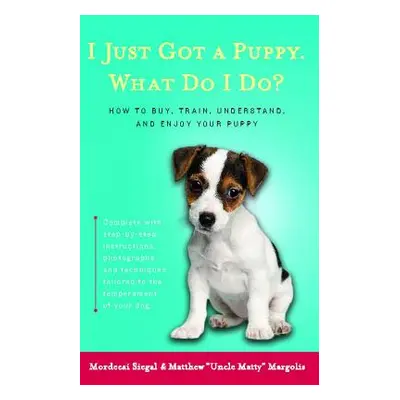 "I Just Got a Puppy.: What Do I Do?" - "" ("Siegal Mordecai")(Paperback)