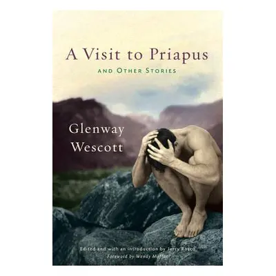 "Visit to Priapus and Other Stories" - "" ("Wescott Glenway")(Pevná vazba)