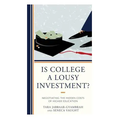 "Is College a Lousy Investment?: Negotiating the Hidden Costs of Higher Education" - "" ("Jabbaa