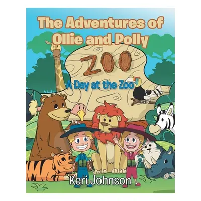 "The Adventures of Ollie and Polly: A Day at the Zoo" - "" ("Johnson Keri")(Paperback)