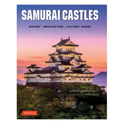 "Samurai Castles: History / Architecture / Visitors' Guides" - "" ("Mitchelhill Jennifer")(Pevná