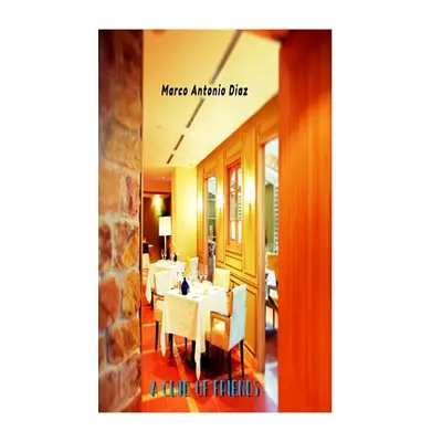 "A Club of Friends" - "" ("Diaz Marco Antonio")(Paperback)