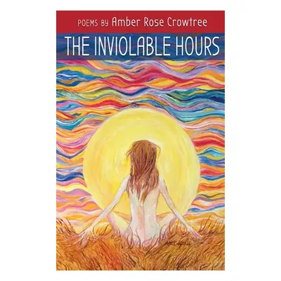 "The Inviolable Hours" - "" ("Crowtree Amber Rose")(Paperback)